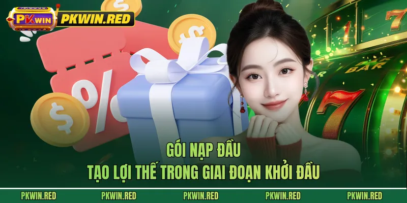 Gói nạp đầu tạo lợi thế trong giai đoạn khởi đầu