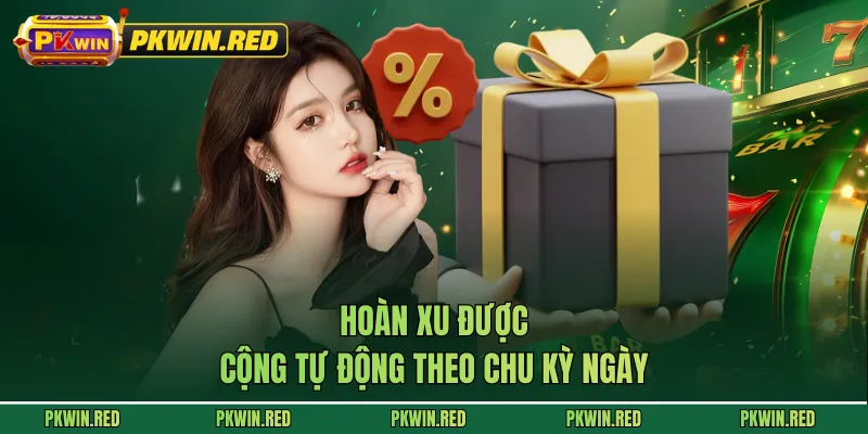 Hoàn xu được cộng tự động theo chu kỳ ngày